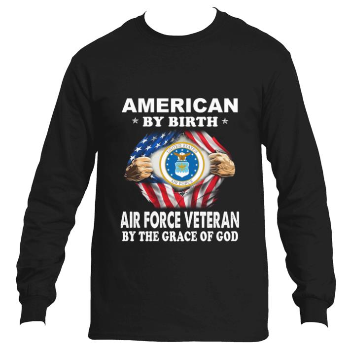 Premium American by birth Air Force Veteran by the grace of god shirt
