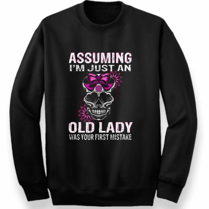 Premium Assuming i'm just an old lady was your first mistake skull shirt 2 Premium Assuming i'm just an old lady was your first mistake skull shirt
