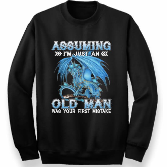 Premium Blue dragon Assuming i'm just an old man was your first mistake shirt 2 Premium Blue dragon Assuming i'm just an old man was your first mistake shirt