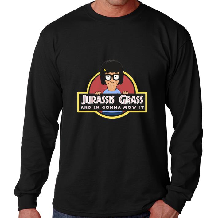Premium Bob's Burgers Jurassis Grass and im gonna Mow it shirt 6 Premium Bob's Burgers Jurassis Grass and im gonna Mow it shirt