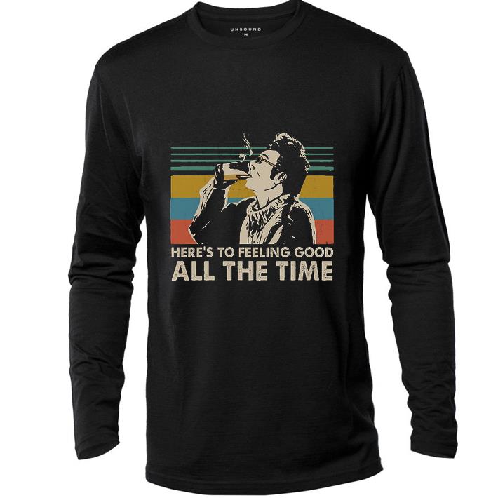 Premium Cosmo Kramer Here's to feeling good all the time Vintage shirt 2 Premium Cosmo Kramer Here's to feeling good all the time Vintage shirt