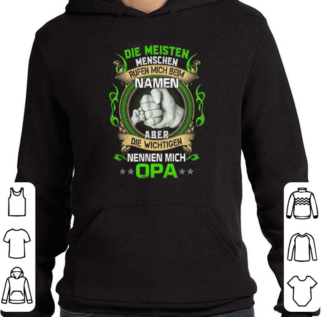 Premium Die Meisten Menschen Rufen Mich Beim Namen Aber Die Wichtigen Nennen Mich Opa shirt 6 Premium Die Meisten Menschen Rufen Mich Beim Namen Aber Die Wichtigen Nennen Mich Opa shirt