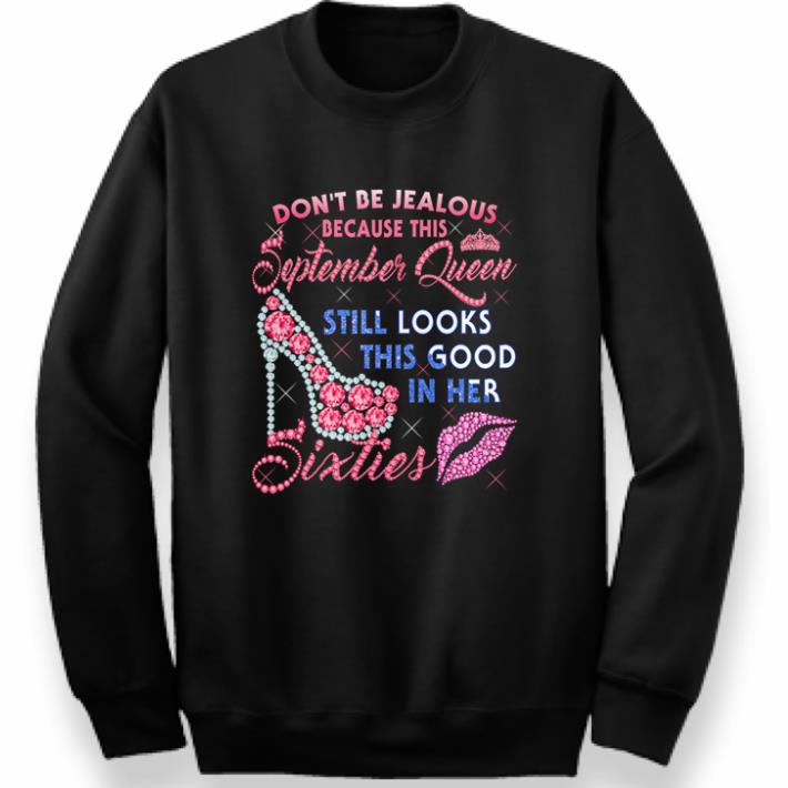 Premium Don't be jealous because this september queen still looks this good in her sixties shirt 6 Premium Don't be jealous because this september queen still looks this good in her sixties shirt