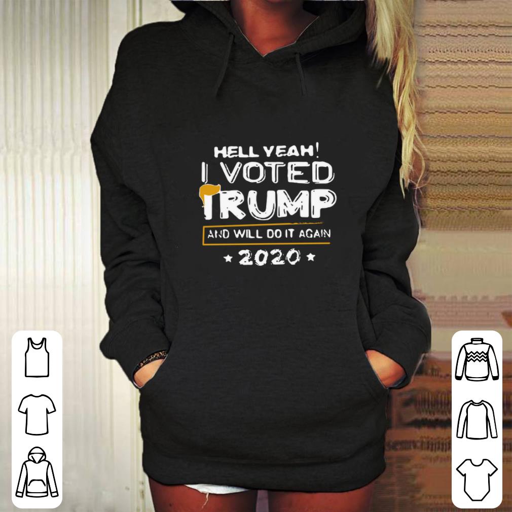 Premium Hell yeah i vote Trump and will do it again 2020 shirt