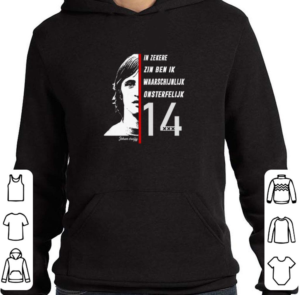 Premium Johan Cruyff in zekere zin ben ik waarschijnlijk onsterfelijk 14 shirt 2 Premium Johan Cruyff in zekere zin ben ik waarschijnlijk onsterfelijk 14 shirt