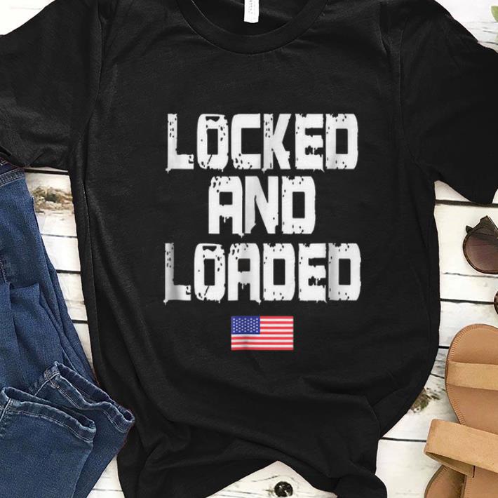  Premium Locked And Loaded American Flag shirt