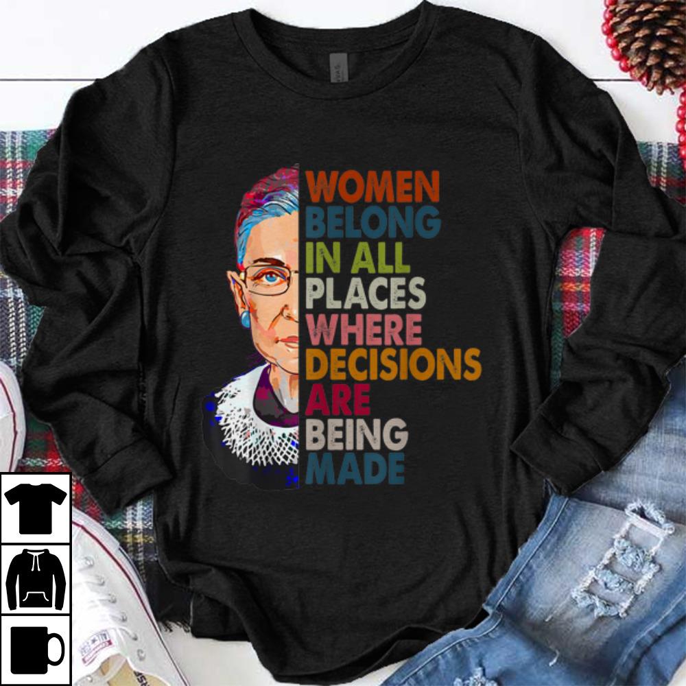 Premium Ruth Bader Ginsburg Women Belong In All Places Where Decisions Are Being Made shirt