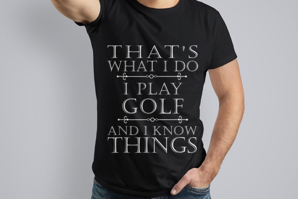  Premium That's What I Do I Play Golf And I Know Things shirt