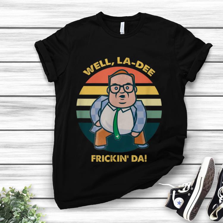 Premium Trending Well La Dee Frickin Da Vintage shirt