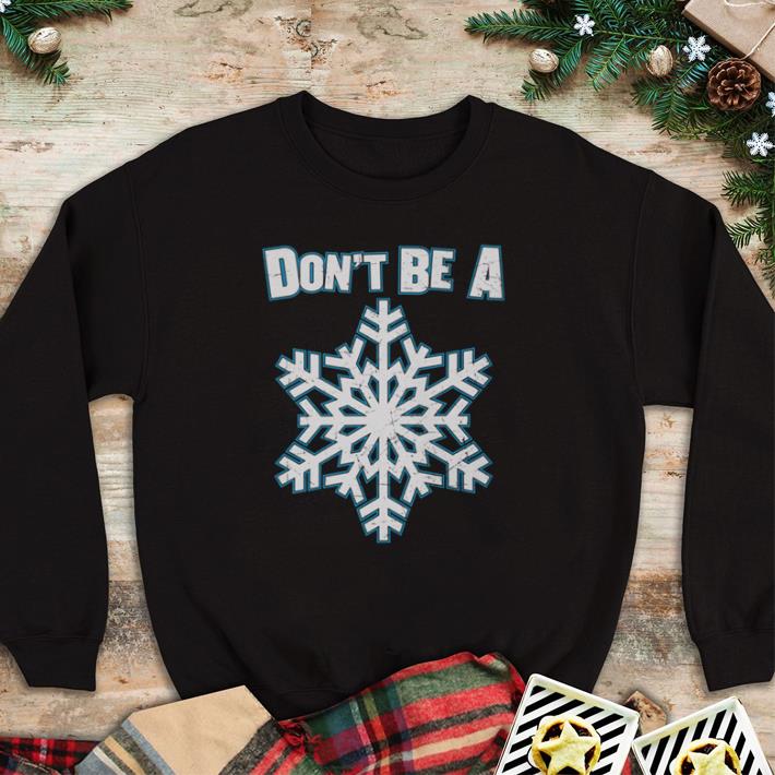 Pretty Don't be a Snowflake shirt 6 Pretty Don't be a Snowflake shirt