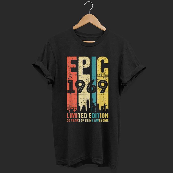 Pretty Epic 1969 Limited Edition 50 Years Of Being Awesome shirt