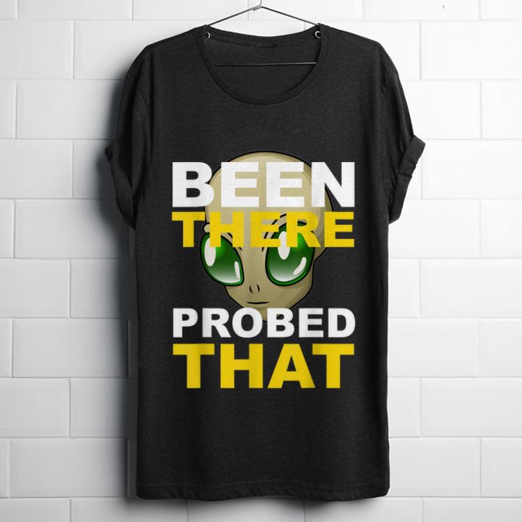  Top Been There Probed That Alien UFO Science Fiction shirt
