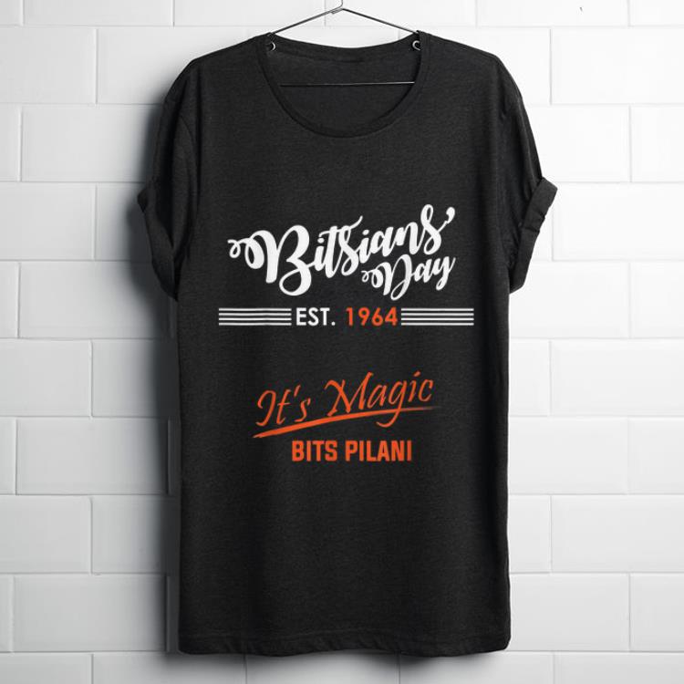 Top Bitsians' Day 2019 Est. 1964 It's Magic Bits Pilani shirt