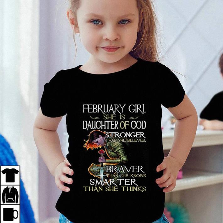 Top February girl i am a daughter of god stronger than you braver shirt 2 Top February girl i am a daughter of god stronger than you braver shirt