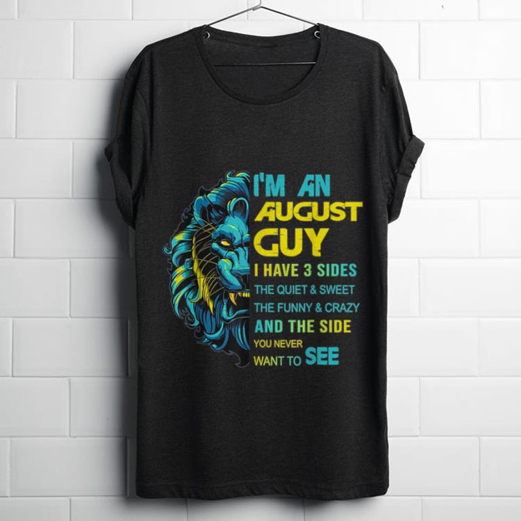  Top I'm An August Guy I Have 3 Sides Lion shirt