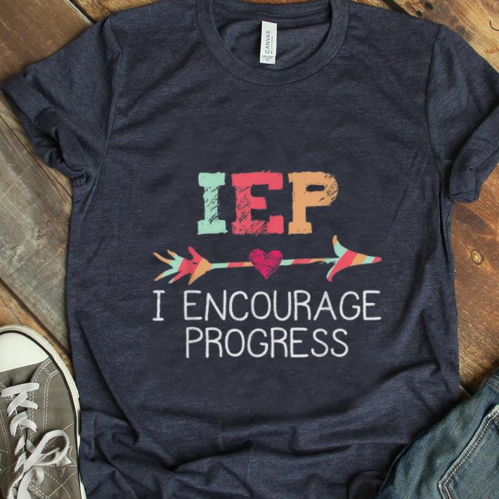 Top IEP I Encourage Progress Education shirt