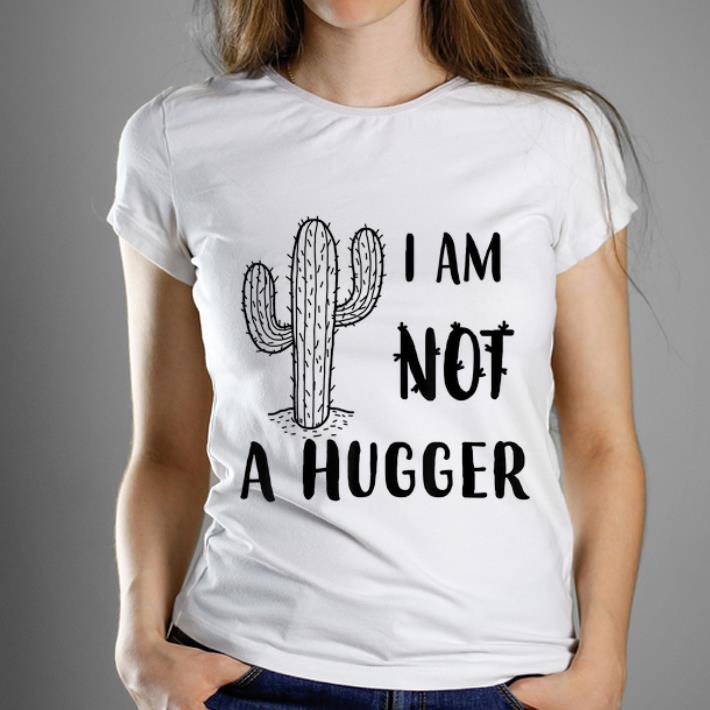 Top Not A Hugger I Am Not A Hugger Cactus shirt
