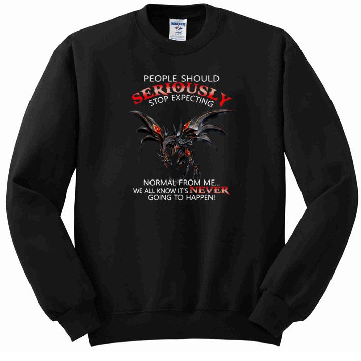 Top Red Eye Dragon people should seriously stop expecting normal from me shirt