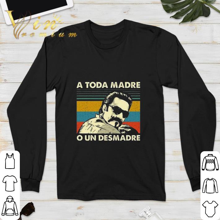 Awesome A toda madre o un desmadre vintage shirt 6 Awesome A toda madre o un desmadre vintage shirt