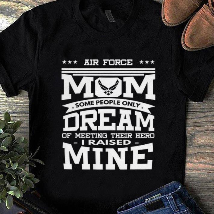 Awesome Air Force Mom Some People Only Dream shirt