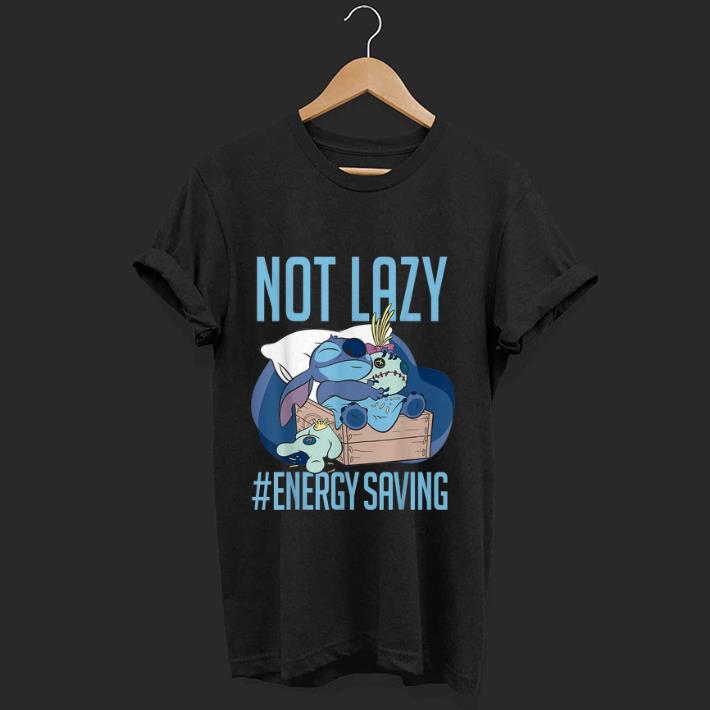 Awesome Disney Lilo & Stitch Not Lazy Energy Saving shirt