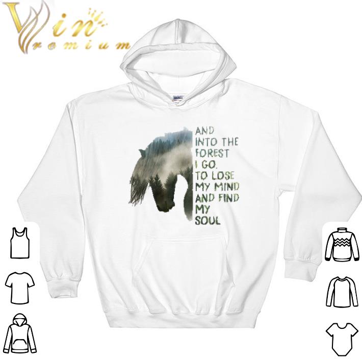 Awesome Horse and into the forest i go to lose my mind and find my soul shirt