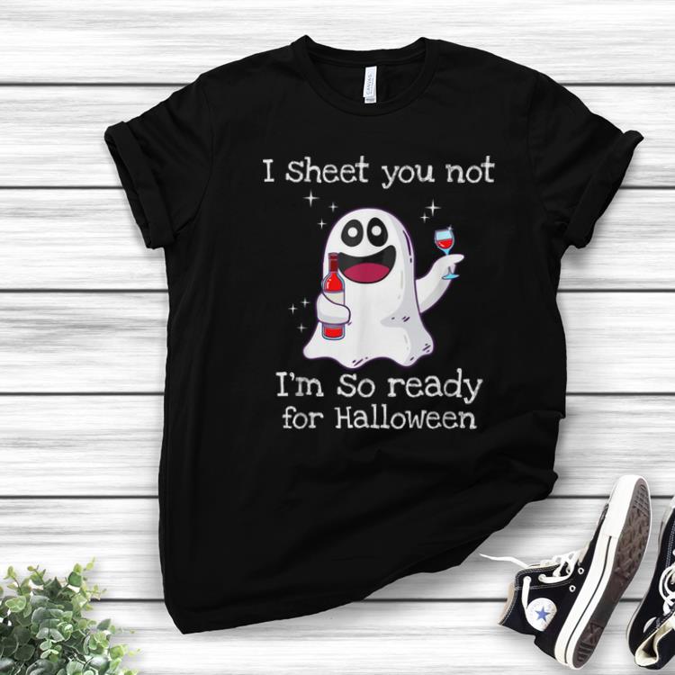 Awesome I Sheet You Not I'm So Ready For Halloween shirt