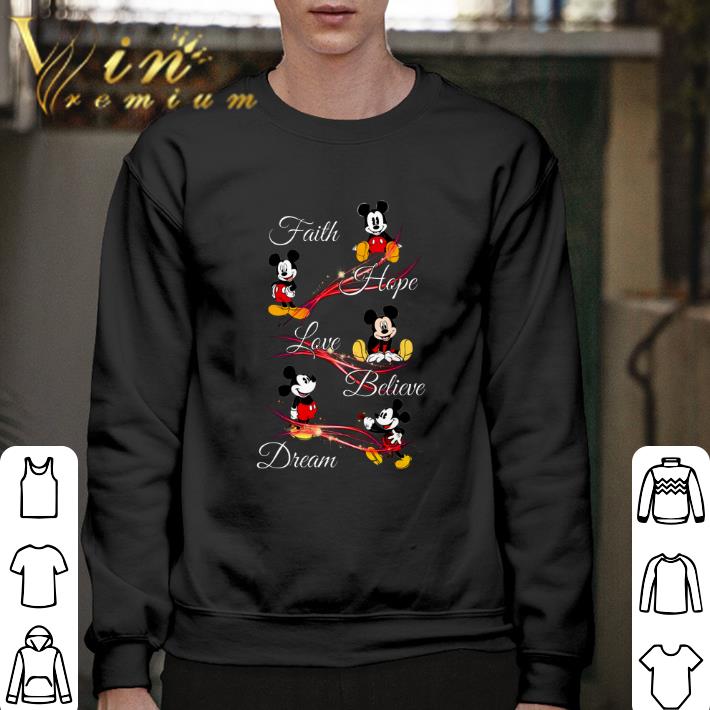 Awesome Mickey Mouse Faith Hope Love Believe Dream shirt