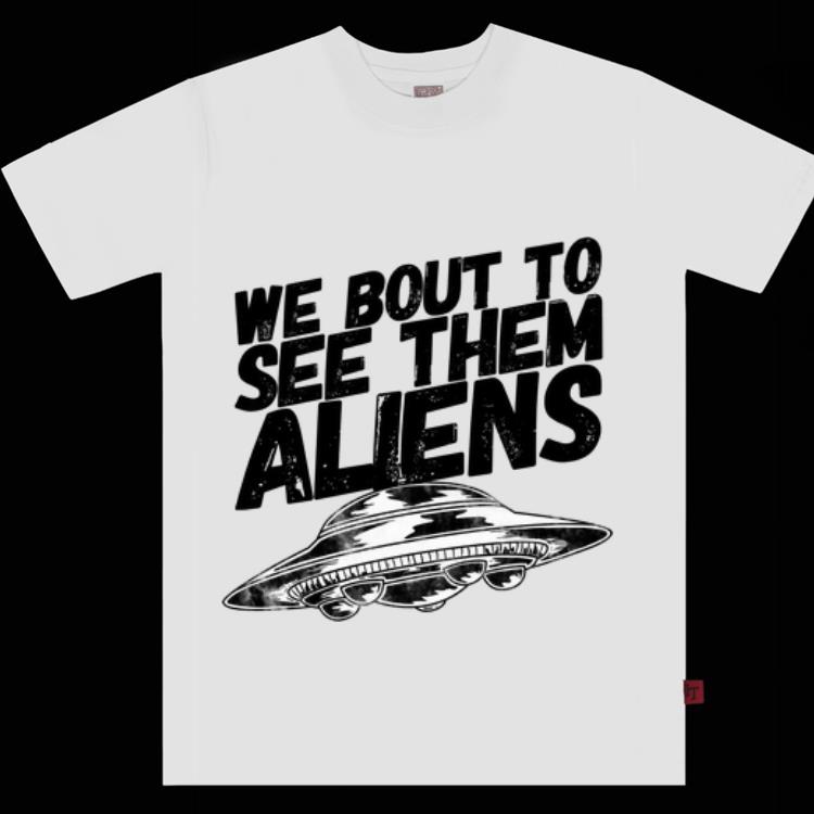 Awesome We Bout To See Them Aliens UFO shirt