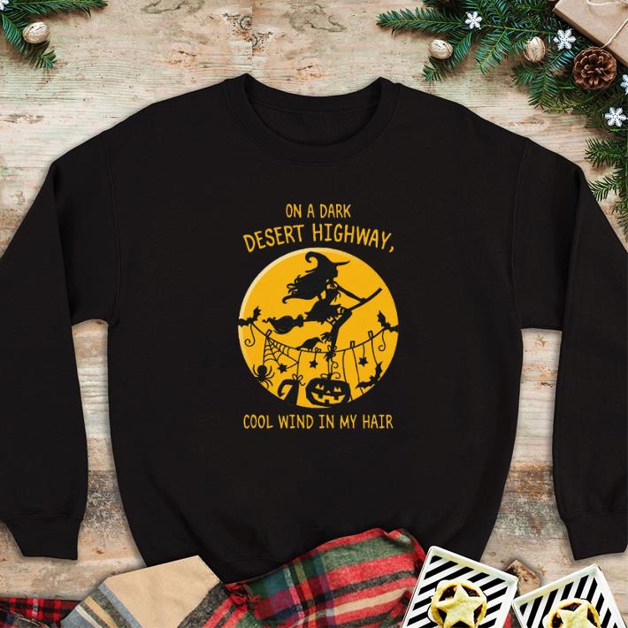 Awesome Witch On a dark desert highway cool wind in my hair shirt 6 Awesome Witch On a dark desert highway cool wind in my hair shirt