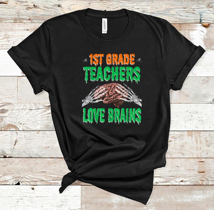 Beautiful 1st Grade Teachers Love Brains Funny Halloween Teacher Gift shirt