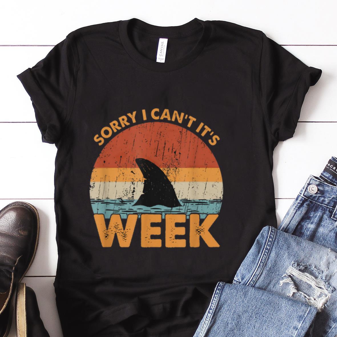  Best price Sorry I Can't It's Week Shark Vintage shirt