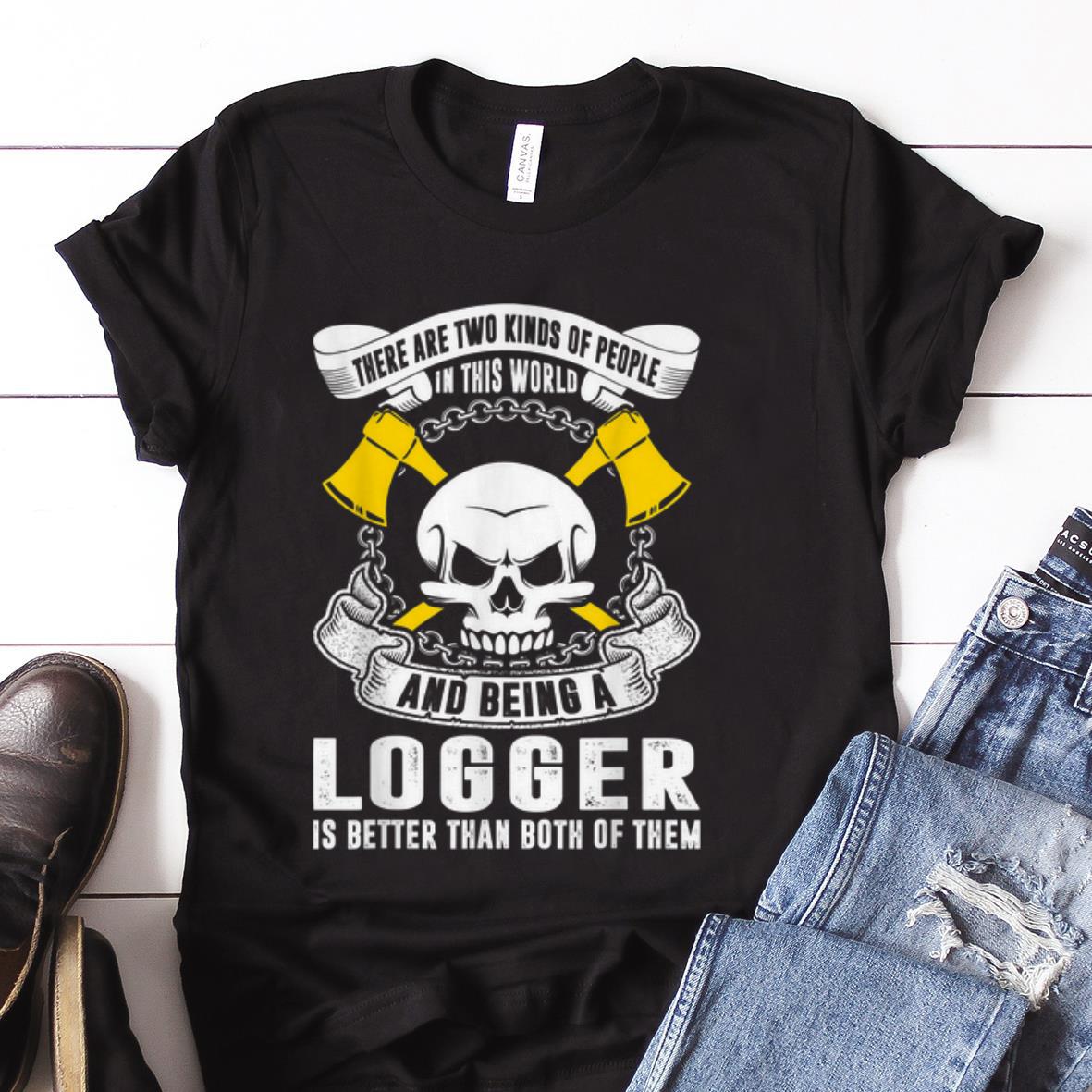  Best price Two Kinds People In World Logger Better shirt