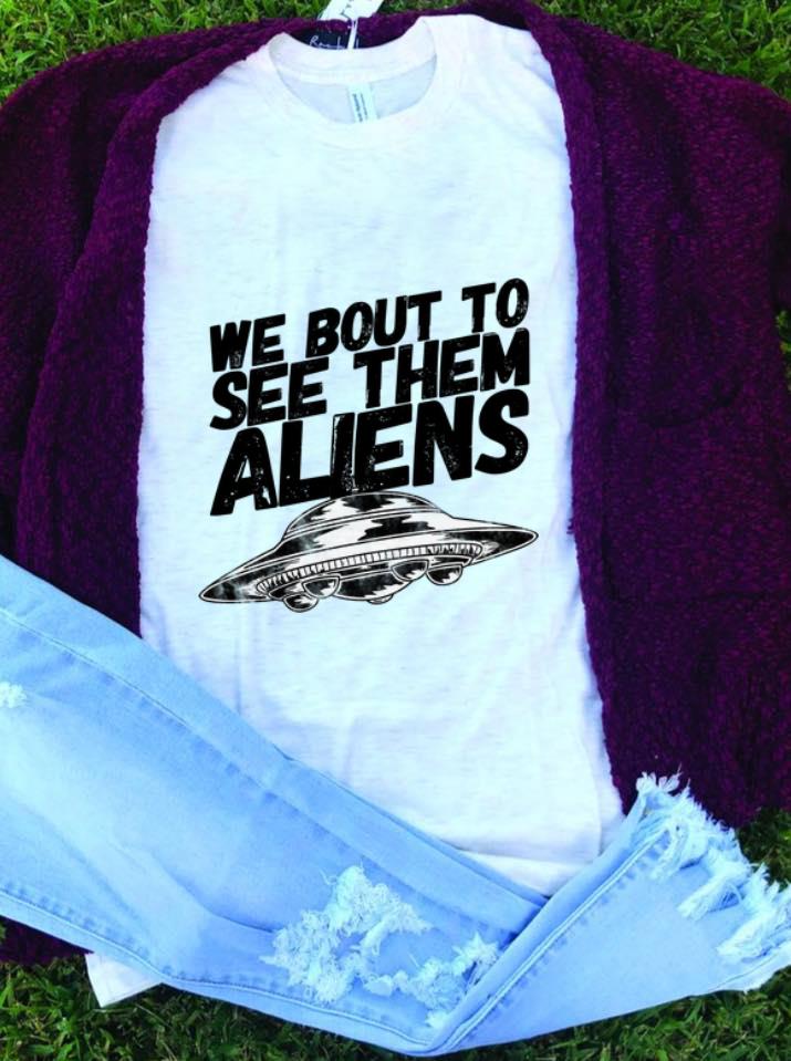  Best price We Bout To See Them Aliens UFO shirt