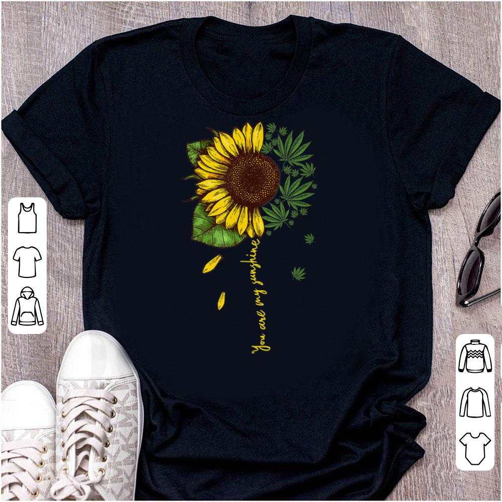  Best price Weed Sunflower You Are My Sunshine shirt