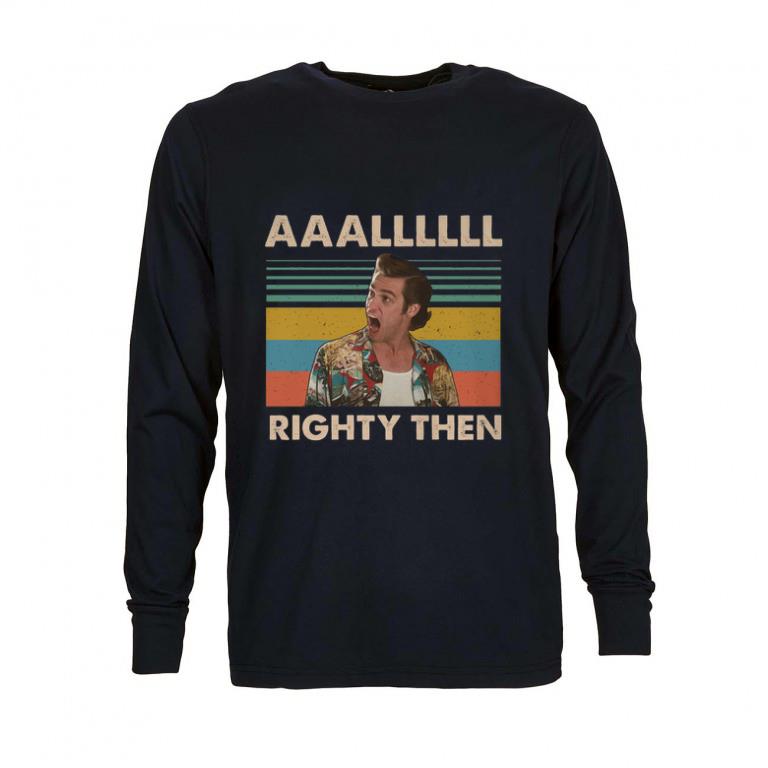 Funny Ace Ventura AAALLLLLL Righty Then Vintage shirt 6 Funny Ace Ventura AAALLLLLL Righty Then Vintage shirt