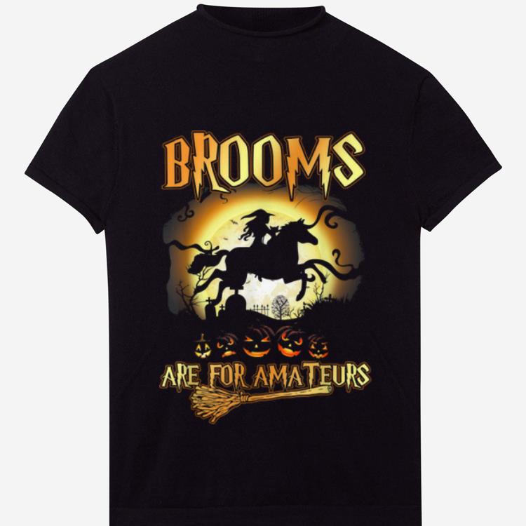 Funny Brooms Are For Amateurs Horse Halloween Funny shirt
