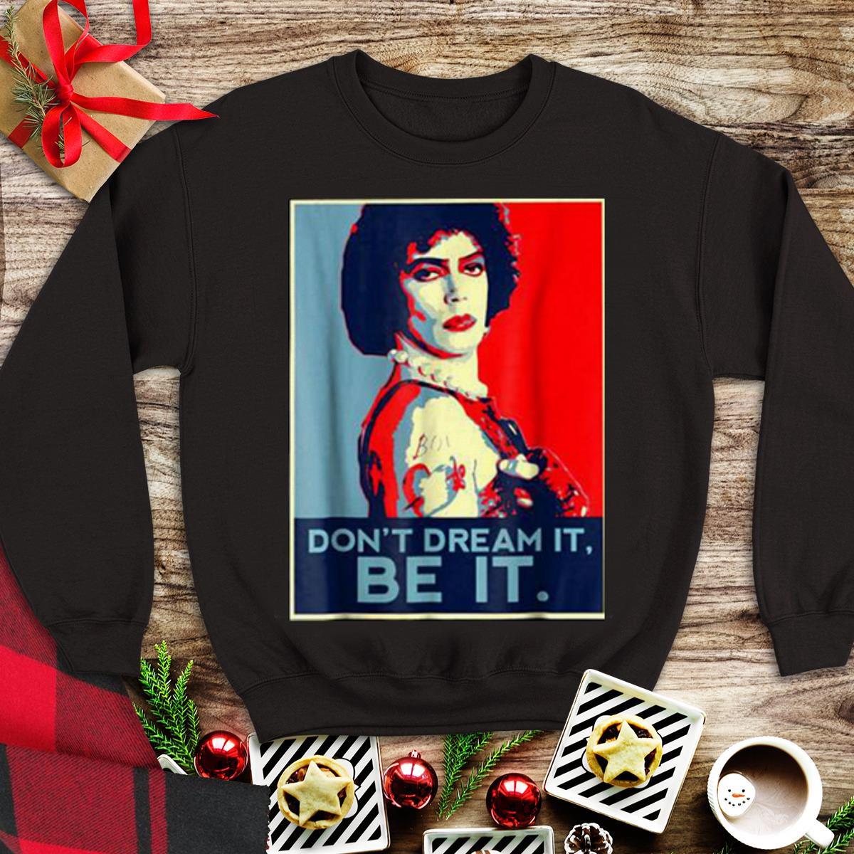 Funny Frank N Furter Don't Dream It Be It shirt