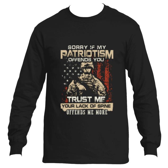 Funny Sorry if my patriotism offends you trust me your lack of spine offends me more shirt 6 Funny Sorry if my patriotism offends you trust me your lack of spine offends me more shirt