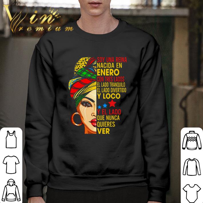 Funny Soy una reina nacida en Enero con tres lados el lado tranquilo shirt 6 Funny Soy una reina nacida en Enero con tres lados el lado tranquilo shirt
