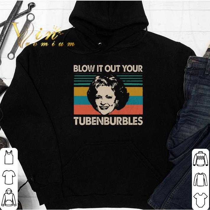 Golden Girls Blow it out your tubenburbles vintage shirt