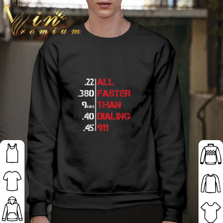 Hot All faster than dialing 911 shirt 6 Hot All faster than dialing 911 shirt