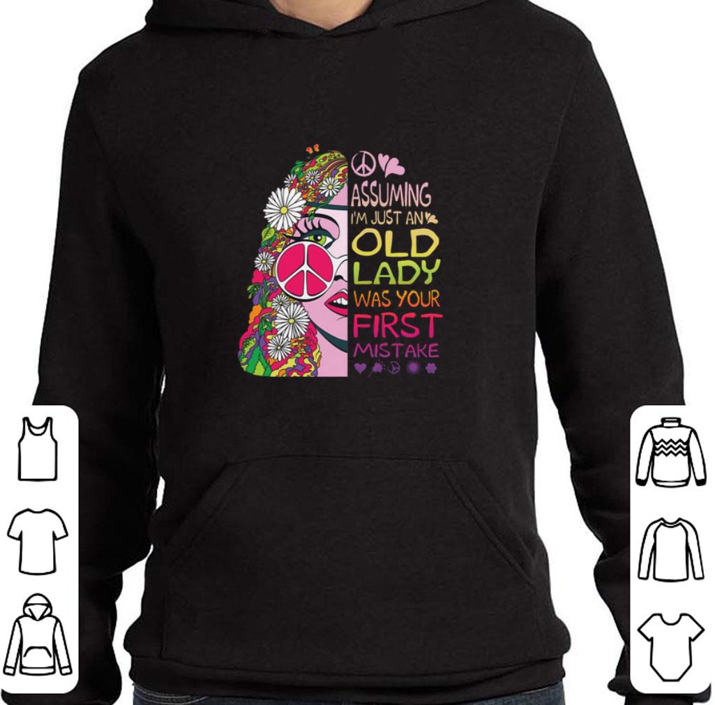 Hot Assuming i'm just an old lady was your first mistake Hippie girl shirt