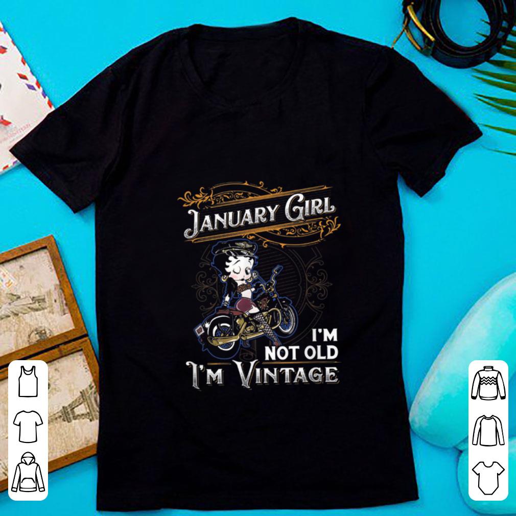 Hot Betty Boop January Girl I'm Not Old I'm Vintage shirt