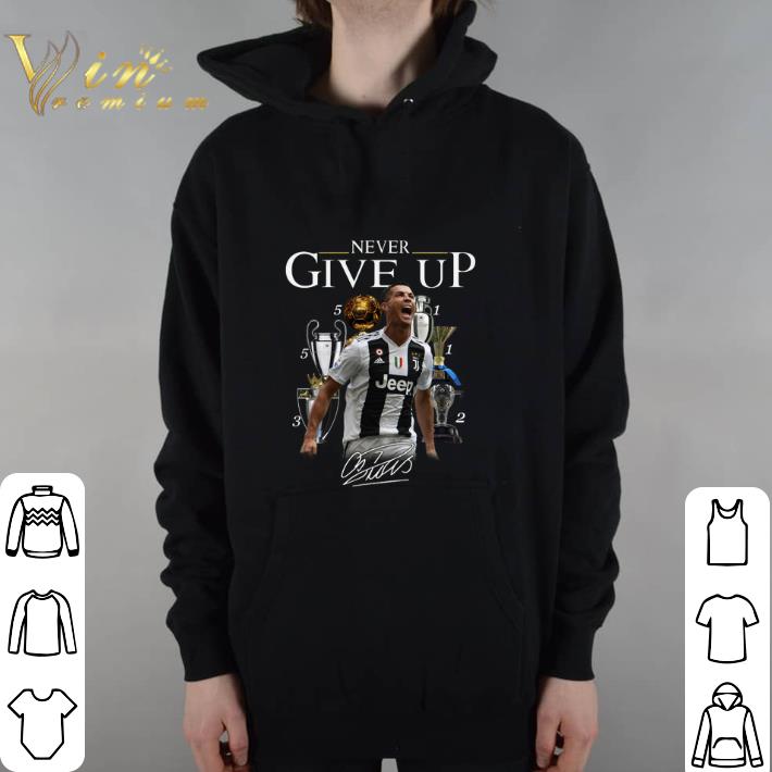 Hot Cristiano Ronaldo Never give up signature hoodie shirt