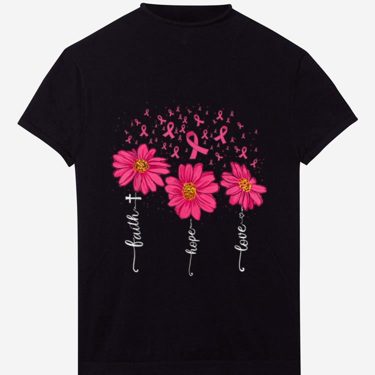 Hot Faith Hope Love Pink Ribbon Daisy Flower Breast Cancer shirt