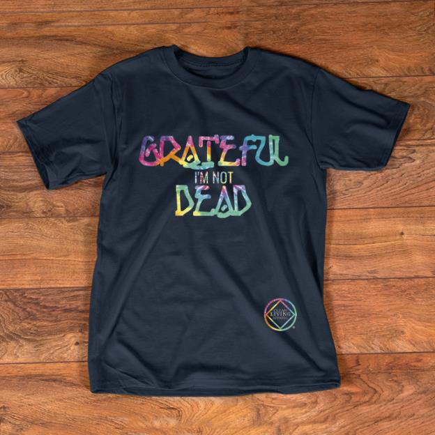 Hot Narcotics Anonymous Grateful I'm Not Dead shirt