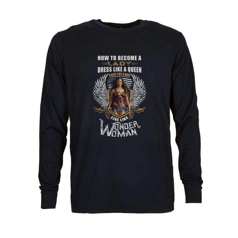 How to become a lady dress like a queen fight like Wonder Woman shirt How to become a lady dress like a queen fight like Wonder Woman shirt