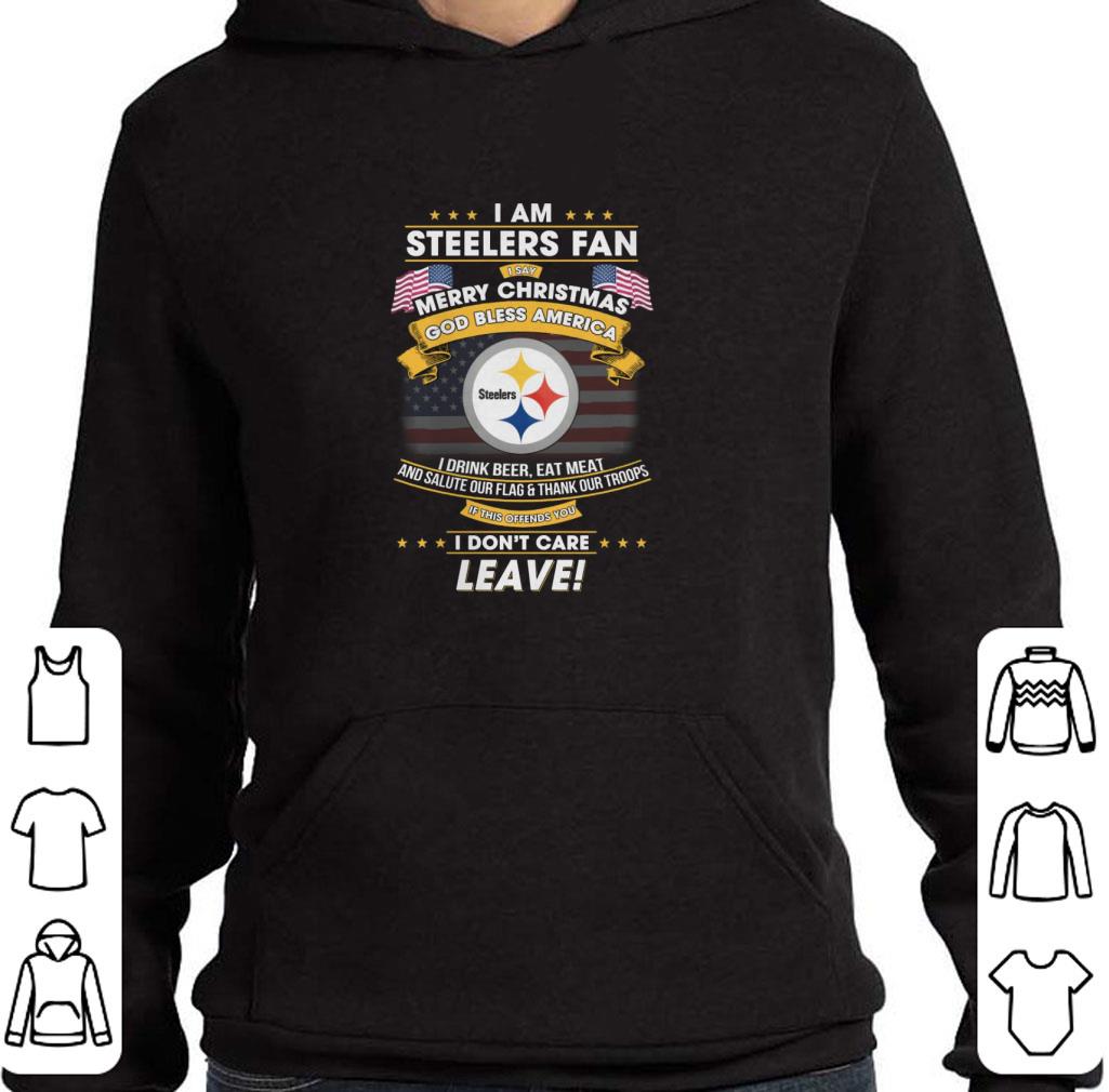 I am Steelers fan i say Merry Christmas god bless America shirt