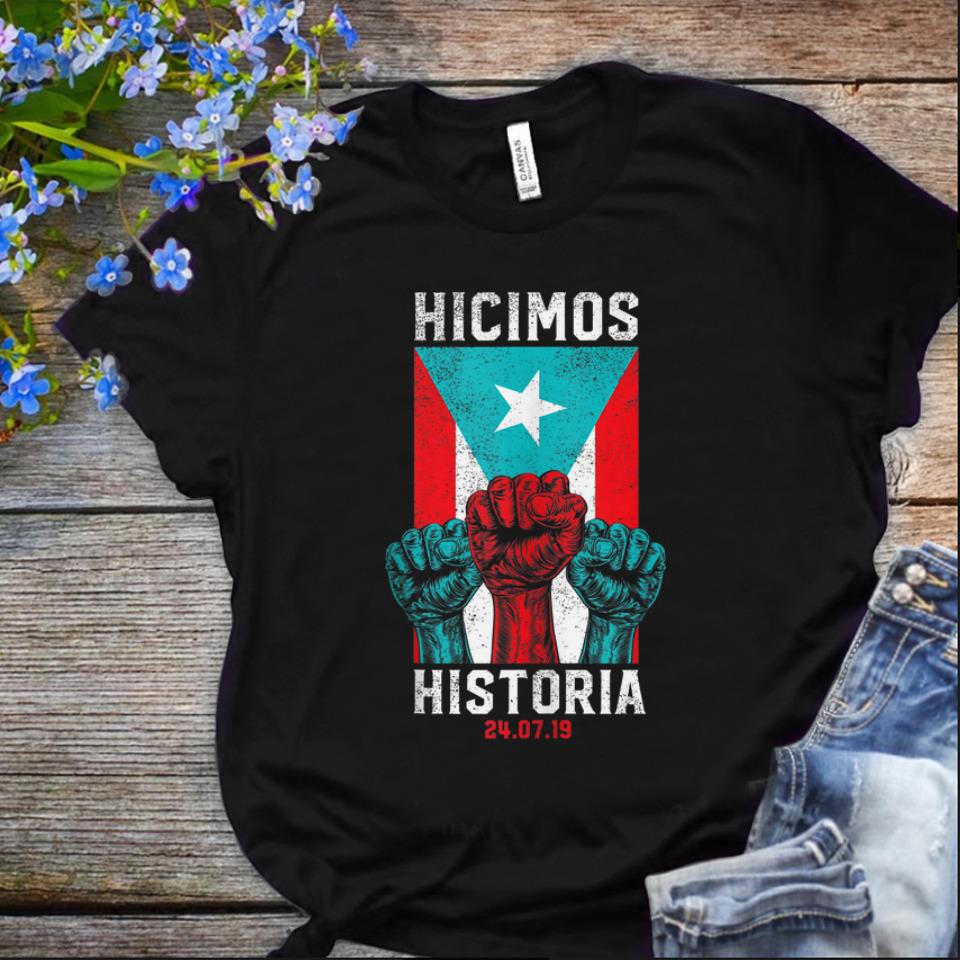  NIce Hicimos Historia Three The Fist Puerto Rico Flag shirt